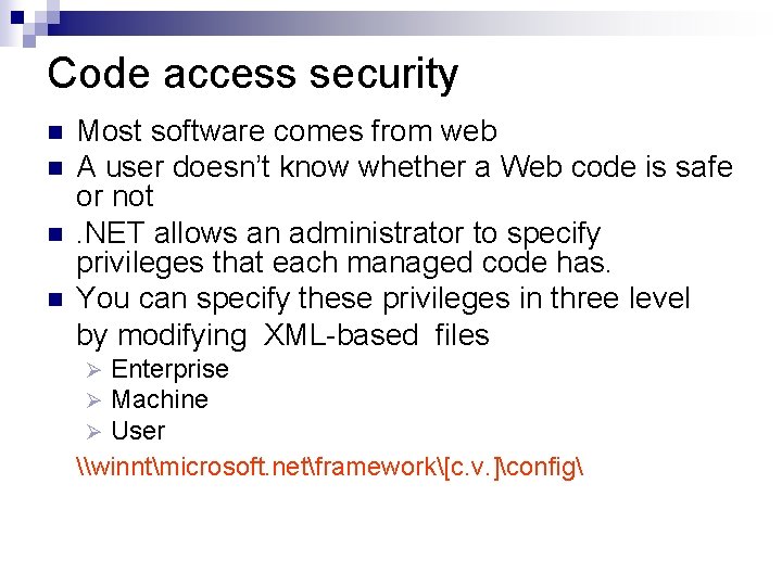 Code access security n n Most software comes from web A user doesn’t know