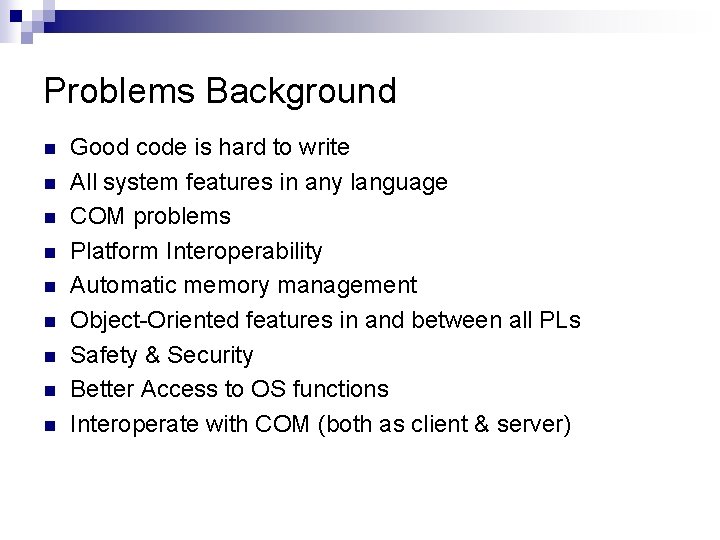 Problems Background n n n n n Good code is hard to write All