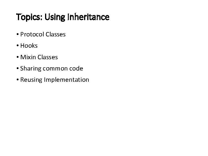 Topics: Using Inheritance • Protocol Classes • Hooks • Mixin Classes • Sharing common
