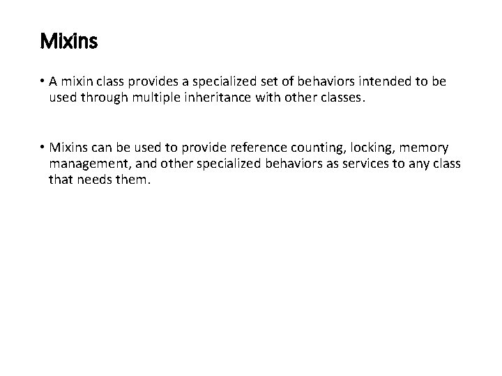 Mixins • A mixin class provides a specialized set of behaviors intended to be