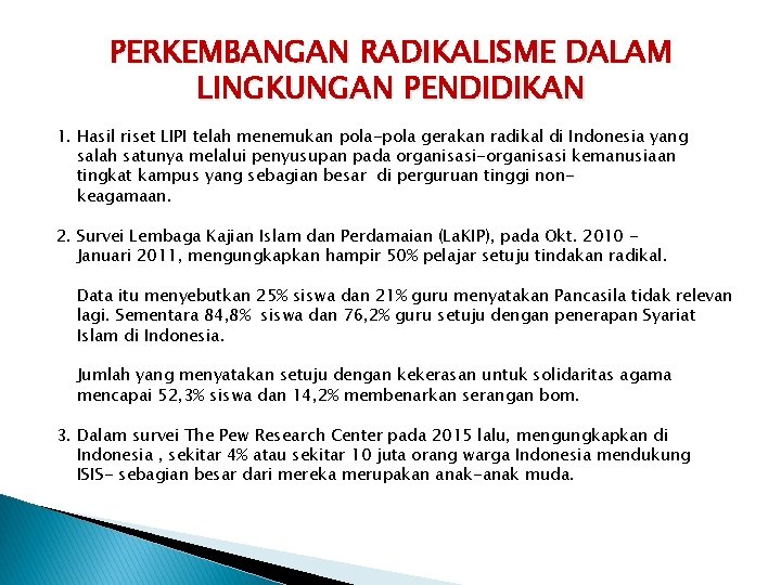 PERKEMBANGAN RADIKALISME DALAM LINGKUNGAN PENDIDIKAN 1. Hasil riset LIPI telah menemukan pola-pola gerakan radikal