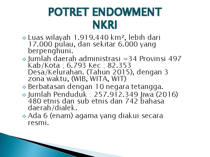 POTRET ENDOWMENT NKRI Luas wilayah 1. 919. 440 km², lebih dari 17. 000 pulau,