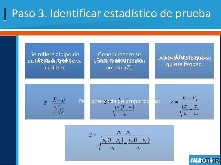 Paso 3. Identificar estadístico de prueba Se refiere al tipo de Para la media