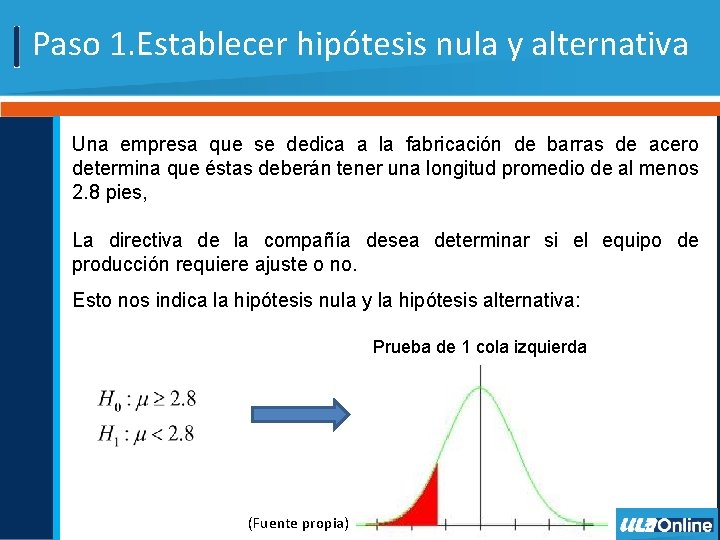 Paso 1. Establecer hipótesis nula y alternativa Una empresa que se dedica a la