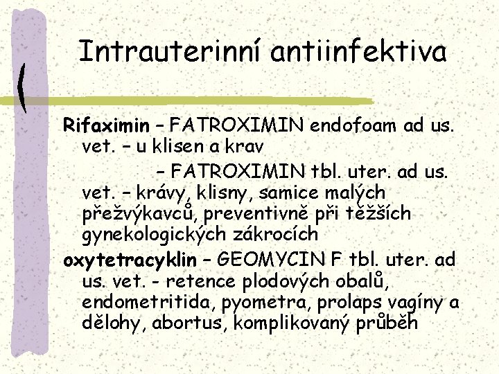 Intrauterinní antiinfektiva Rifaximin – FATROXIMIN endofoam ad us. vet. – u klisen a krav