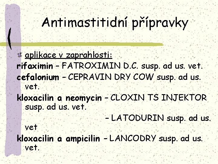 Antimastitidní přípravky aplikace v zaprahlosti: rifaximin – FATROXIMIN D. C. susp. ad us. vet.