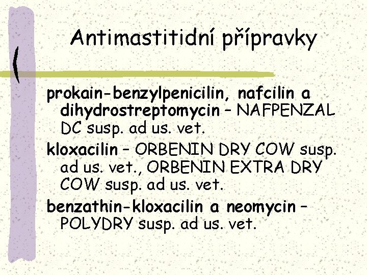 Antimastitidní přípravky prokain-benzylpenicilin, nafcilin a dihydrostreptomycin – NAFPENZAL DC susp. ad us. vet. kloxacilin