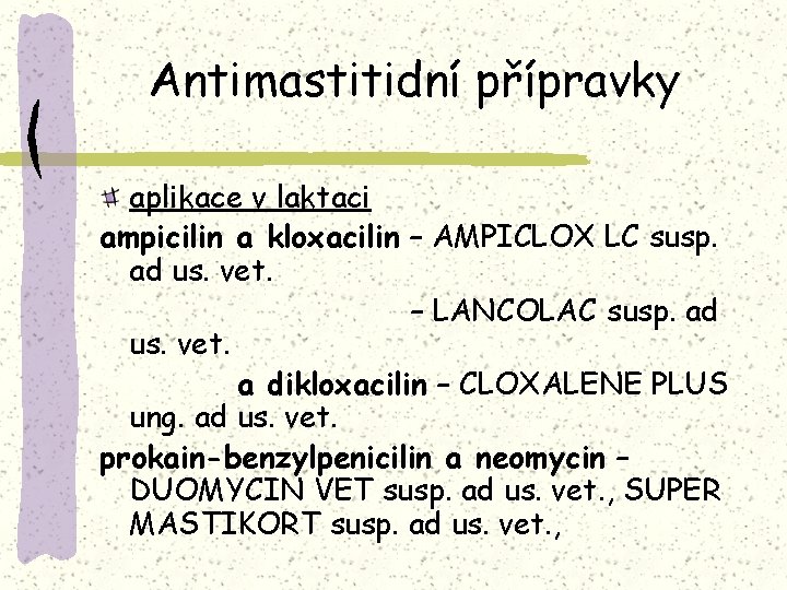 Antimastitidní přípravky aplikace v laktaci ampicilin a kloxacilin – AMPICLOX LC susp. ad us.