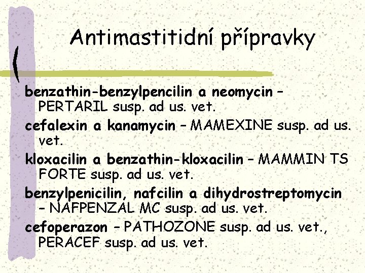 Antimastitidní přípravky benzathin-benzylpencilin a neomycin – PERTARIL susp. ad us. vet. cefalexin a kanamycin