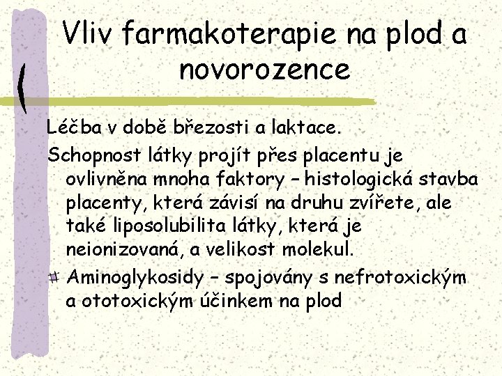 Vliv farmakoterapie na plod a novorozence Léčba v době březosti a laktace. Schopnost látky