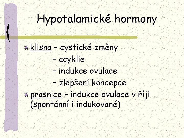 Hypotalamické hormony klisna – cystické změny – acyklie – indukce ovulace – zlepšení koncepce