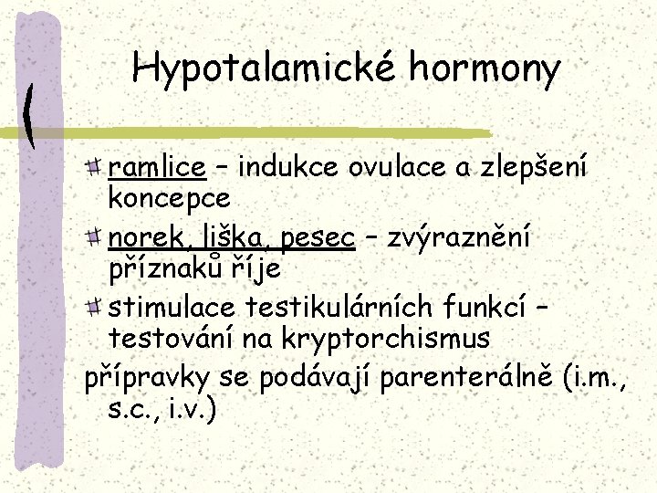 Hypotalamické hormony ramlice – indukce ovulace a zlepšení koncepce norek, liška, pesec – zvýraznění