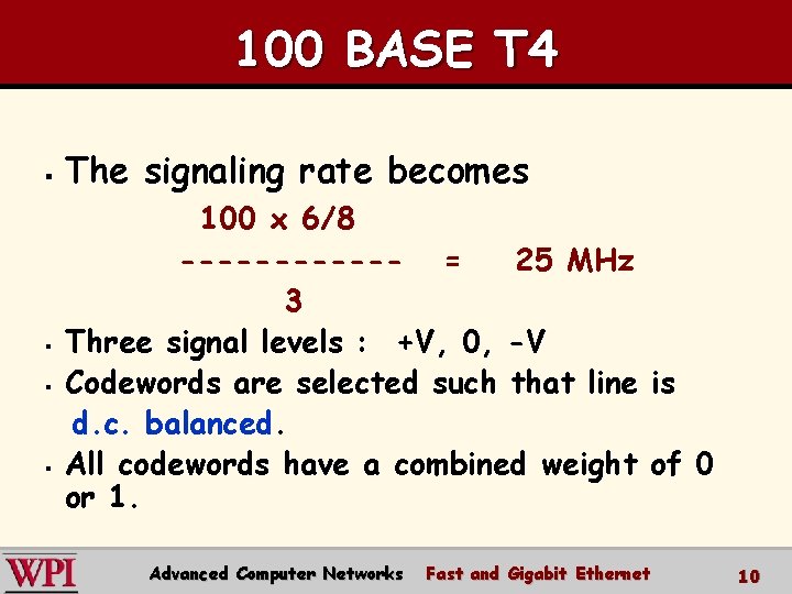 100 BASE T 4 § § The signaling rate becomes 100 x 6/8 ------