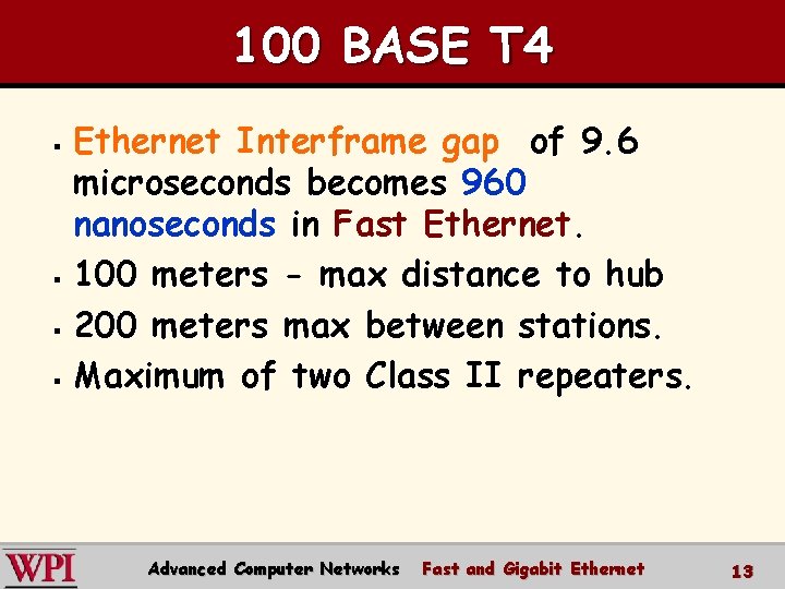 100 BASE T 4 Ethernet Interframe gap of 9. 6 microseconds becomes 960 nanoseconds