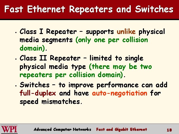 Fast Ethernet Repeaters and Switches § § § Class I Repeater – supports unlike