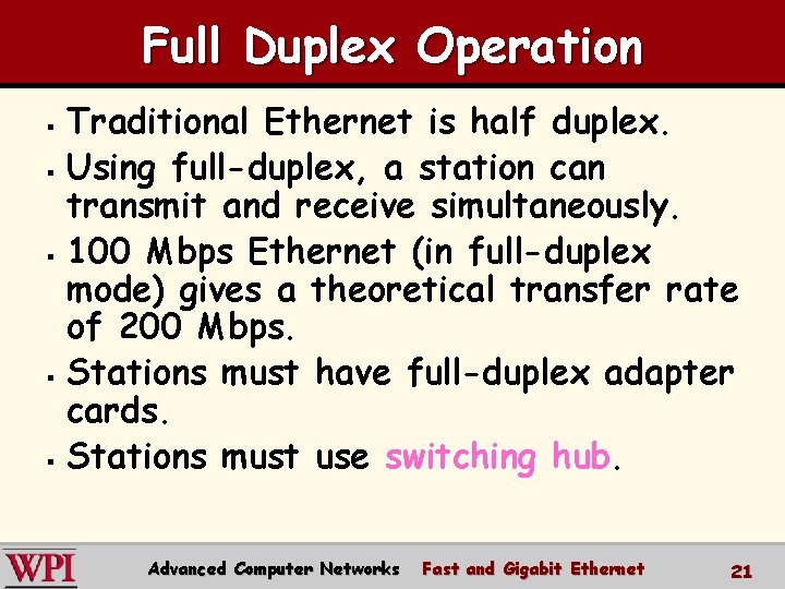 Full Duplex Operation Traditional Ethernet is half duplex. § Using full-duplex, a station can