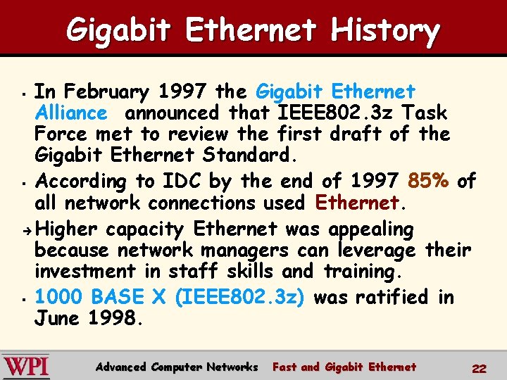 Gigabit Ethernet History In February 1997 the Gigabit Ethernet Alliance announced that IEEE 802.