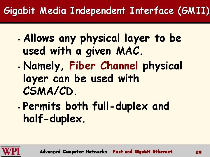 Gigabit Media Independent Interface (GMII) Allows any physical layer to be used with a