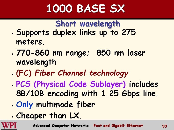 1000 BASE SX Short wavelength § Supports duplex links up to 275 meters. §