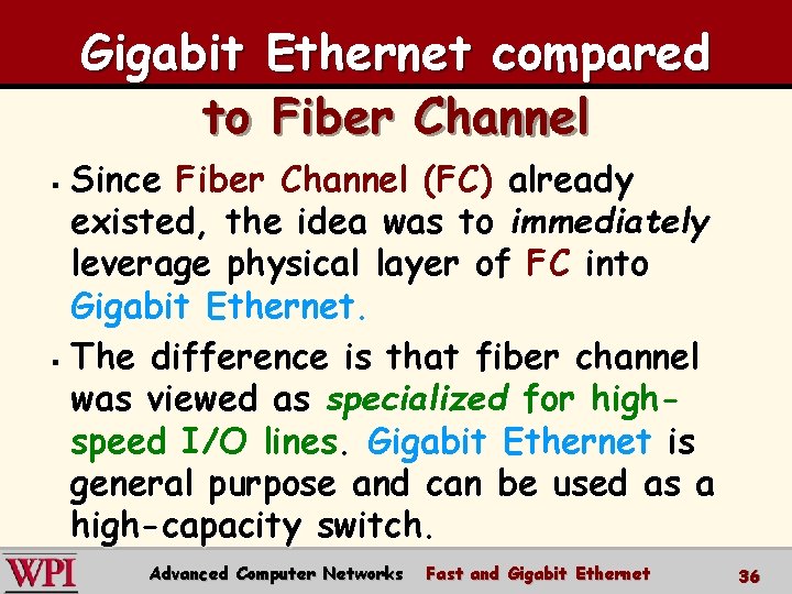 Gigabit Ethernet compared to Fiber Channel Since Fiber Channel (FC) already existed, the idea