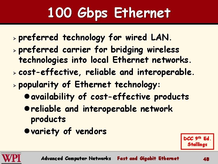 100 Gbps Ethernet preferred technology for wired LAN. Ø preferred carrier for bridging wireless