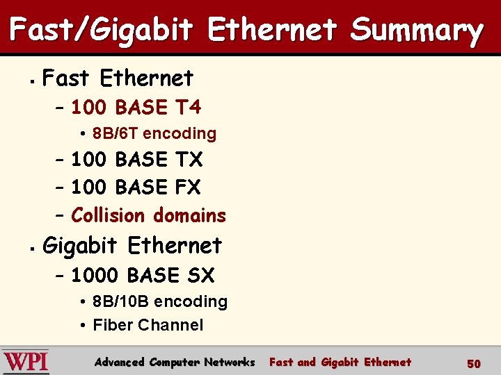 Fast/Gigabit Ethernet Summary § Fast Ethernet – 100 BASE T 4 • 8 B/6