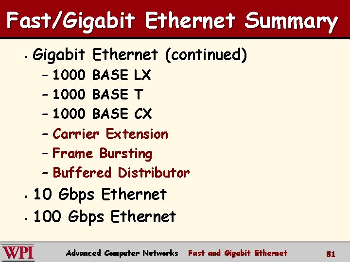 Fast/Gigabit Ethernet Summary § Gigabit Ethernet (continued) – – – 1000 BASE LX 1000