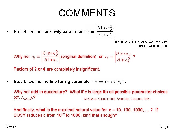 COMMENTS • Step 4: Define sensitivity parameters . Ellis, Enqvist, Nanopoulos, Zwirner (1986) Barbieri,