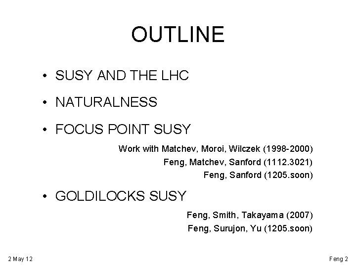 OUTLINE • SUSY AND THE LHC • NATURALNESS • FOCUS POINT SUSY Work with