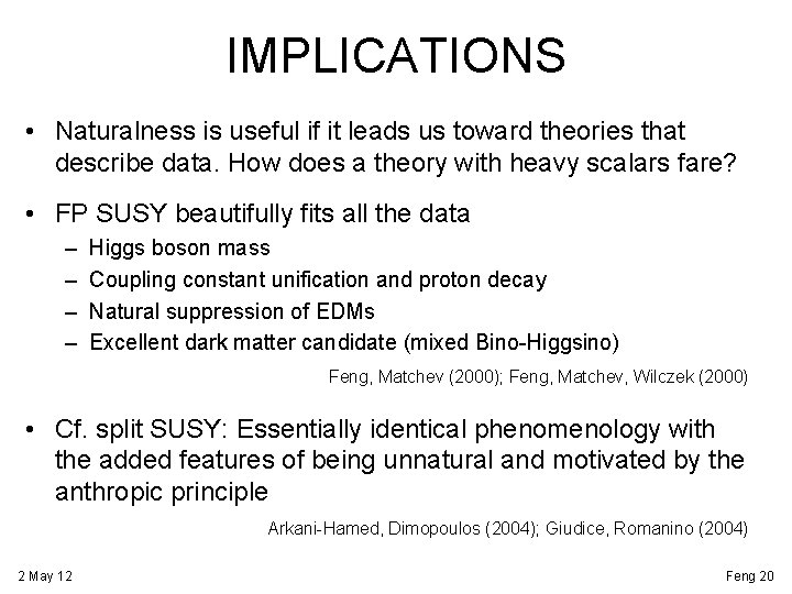 IMPLICATIONS • Naturalness is useful if it leads us toward theories that describe data.