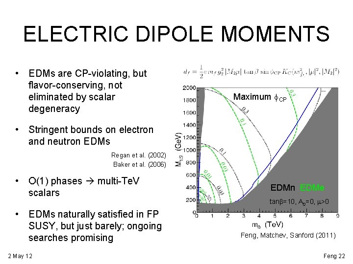 ELECTRIC DIPOLE MOMENTS • EDMs are CP-violating, but flavor-conserving, not eliminated by scalar degeneracy