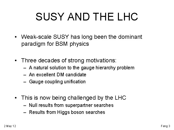 SUSY AND THE LHC • Weak-scale SUSY has long been the dominant paradigm for