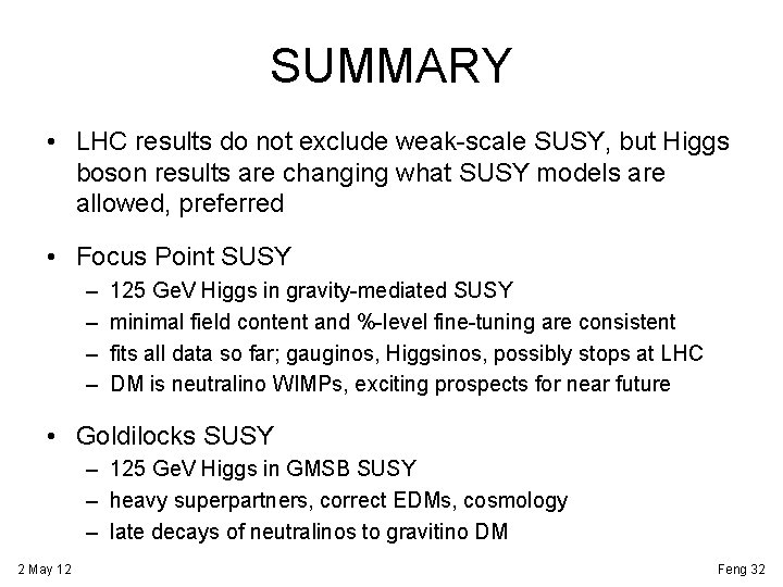 SUMMARY • LHC results do not exclude weak-scale SUSY, but Higgs boson results are