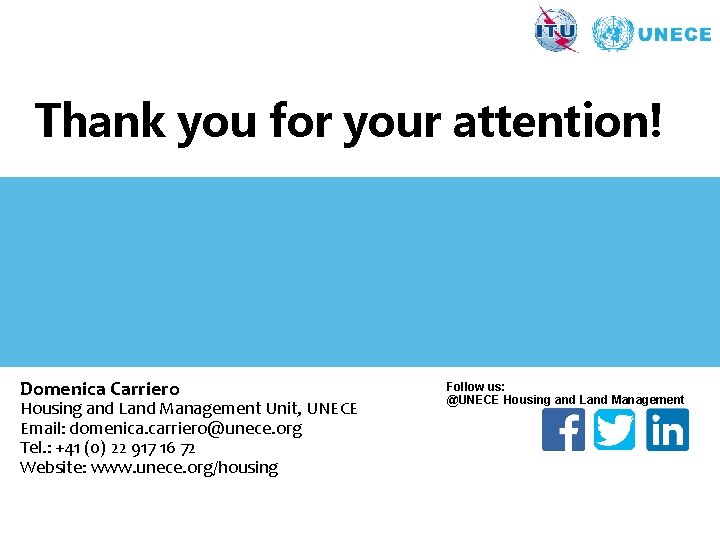 Thank you for your attention! Domenica Carriero Housing and Land Management Unit, UNECE Email: