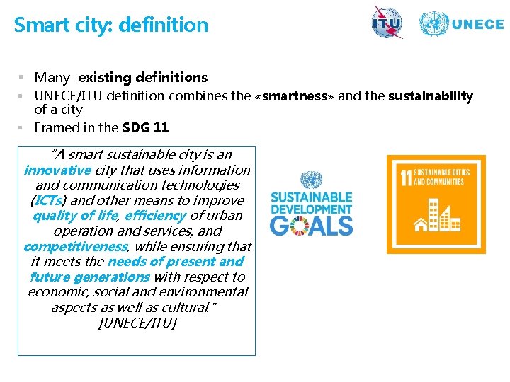 Smart city: definition § Many existing definitions § UNECE/ITU definition combines the «smartness» and