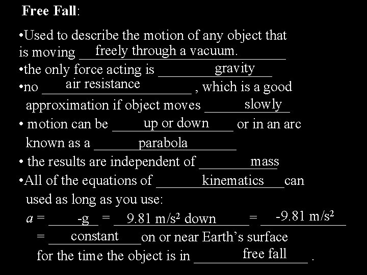 Free Fall: • Used to describe the motion of any object that freely through