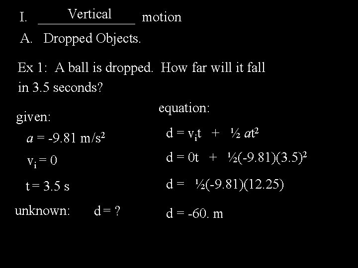 Vertical I. _______ motion A. Dropped Objects. Ex 1: A ball is dropped. How