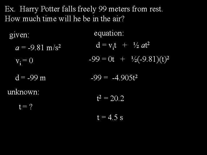 Ex. Harry Potter falls freely 99 meters from rest. How much time will he