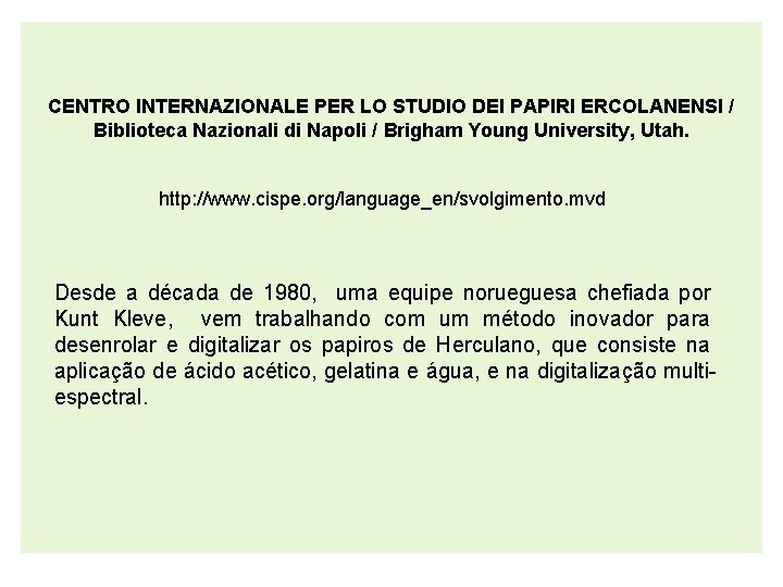 CENTRO INTERNAZIONALE PER LO STUDIO DEI PAPIRI ERCOLANENSI / Biblioteca Nazionali di Napoli /