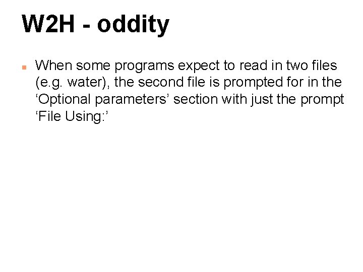 W 2 H - oddity n When some programs expect to read in two