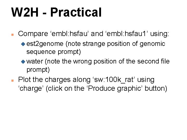 W 2 H - Practical n Compare ‘embl: hsfau’ and ‘embl: hsfau 1’ using: