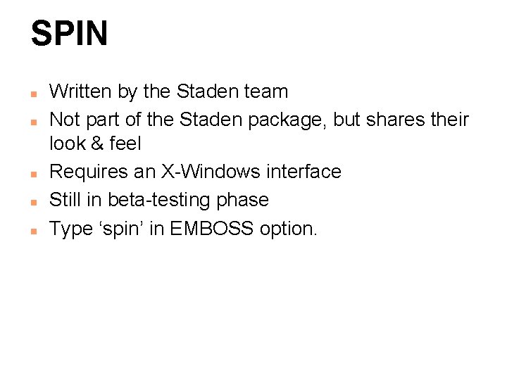 SPIN n n n Written by the Staden team Not part of the Staden
