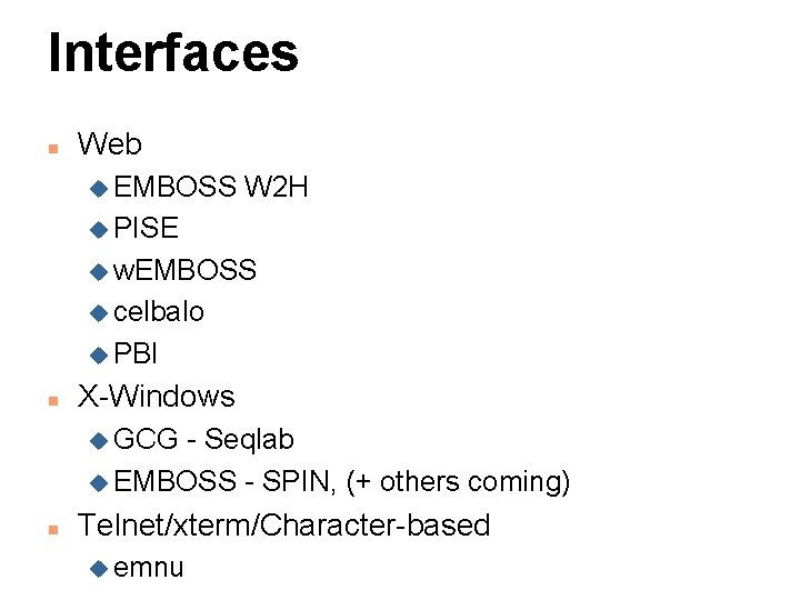 Interfaces n Web u EMBOSS W 2 H u PISE u w. EMBOSS u