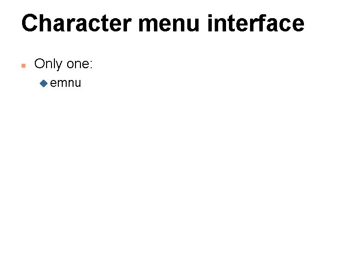 Character menu interface n Only one: u emnu 