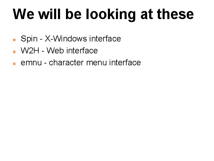 We will be looking at these n n n Spin - X-Windows interface W
