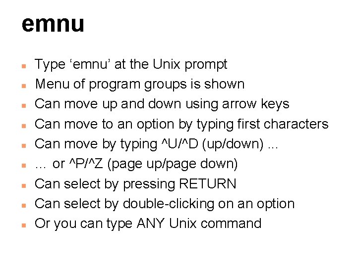 emnu n n n n n Type ‘emnu’ at the Unix prompt Menu of