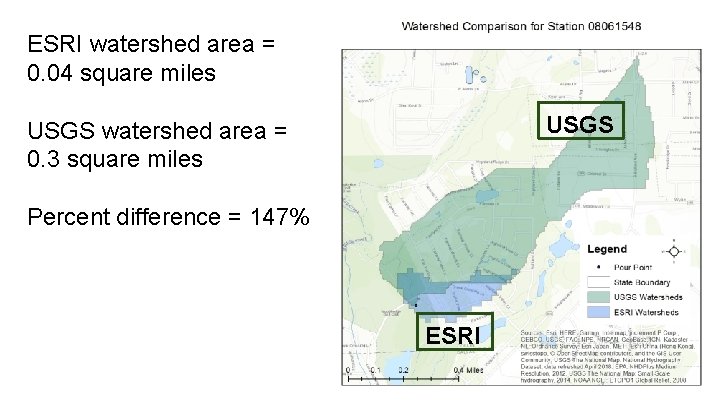 ESRI watershed area = 0. 04 square miles USGS watershed area = 0. 3