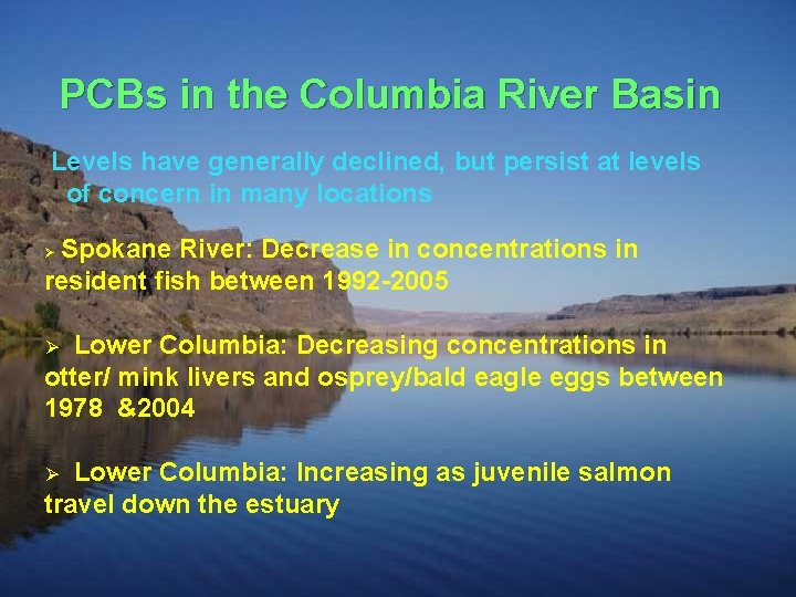 PCBs in the Columbia River Basin Levels have generally declined, but persist at levels