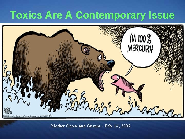 Toxics Are A Contemporary Issue Mother Goose and Grimm – Feb. 14, 2006 