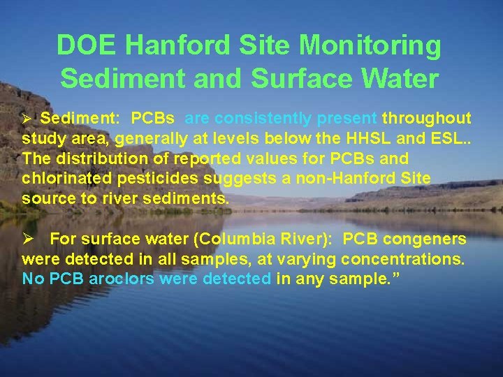 DOE Hanford Site Monitoring Sediment and Surface Water Ø Sediment: PCBs are consistently present